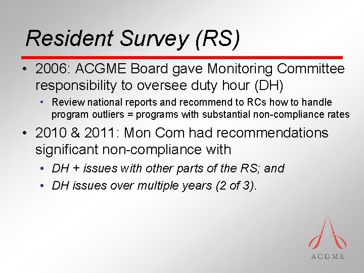 Resident Survey (RS) • 2006: ACGME Board gave Monitoring Committee responsibility to oversee duty