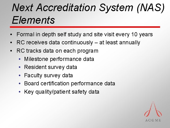 Next Accreditation System (NAS) Elements • Formal in depth self study and site visit