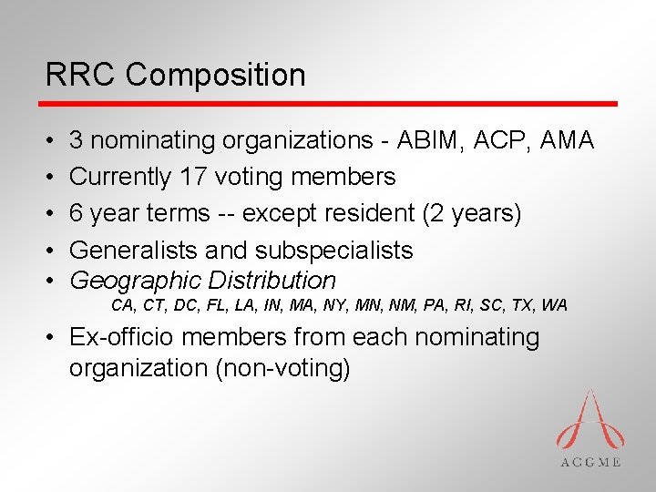 RRC Composition • • • 3 nominating organizations - ABIM, ACP, AMA Currently 17