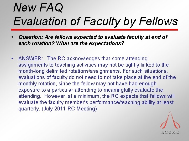 New FAQ Evaluation of Faculty by Fellows • Question: Are fellows expected to evaluate