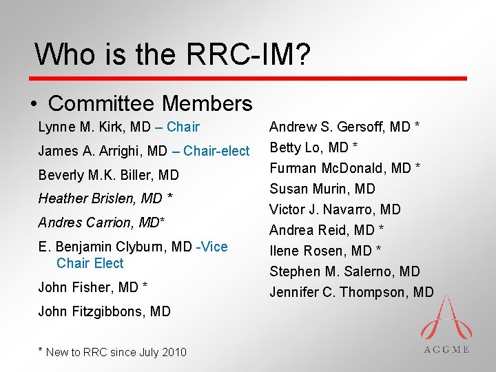 Who is the RRC-IM? • Committee Members Lynne M. Kirk, MD – Chair James