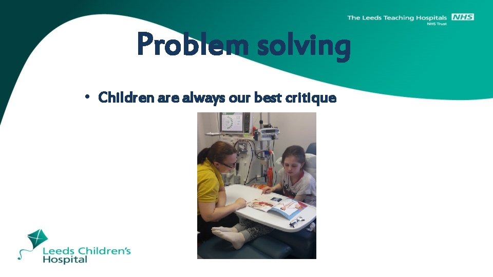 Problem solving • Children are always our best critique 