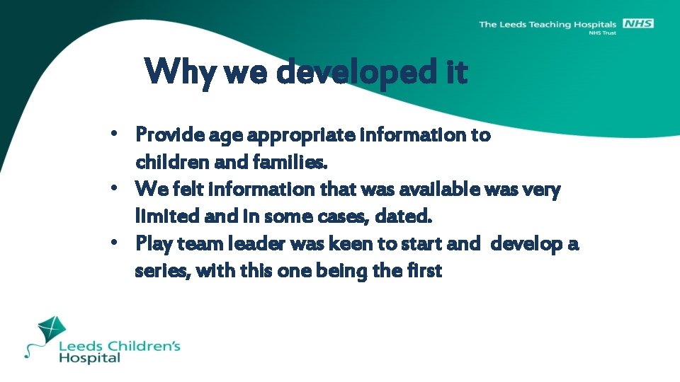 Why we developed it • Provide age appropriate information to children and families. •