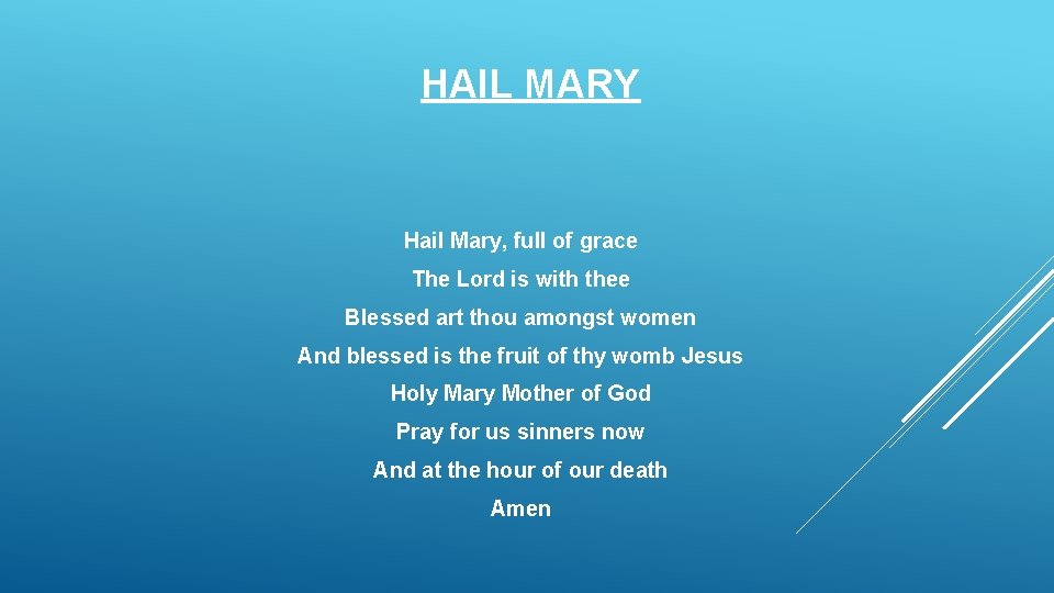 HAIL MARY Hail Mary, full of grace The Lord is with thee Blessed art