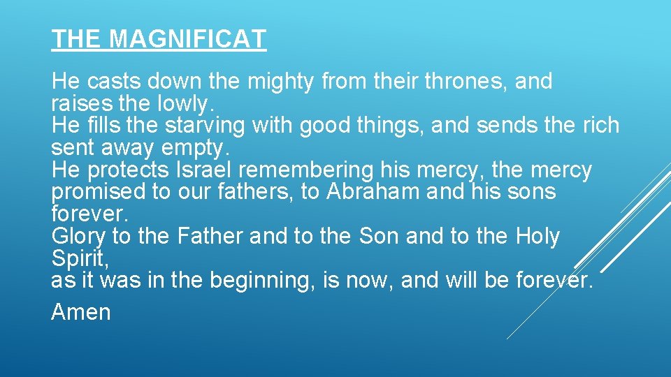 THE MAGNIFICAT He casts down the mighty from their thrones, and raises the lowly.