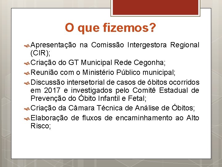 O que fizemos? Apresentação na Comissão Intergestora Regional (CIR); Criação do GT Municipal Rede