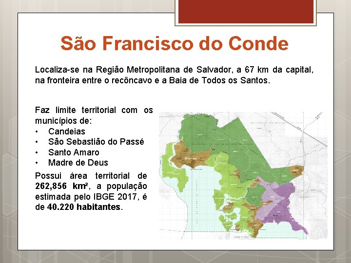 São Francisco do Conde Localiza-se na Região Metropolitana de Salvador, a 67 km da