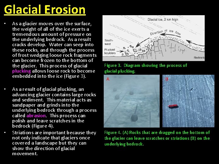 Glacial Erosion • • • As a glacier moves over the surface, the weight