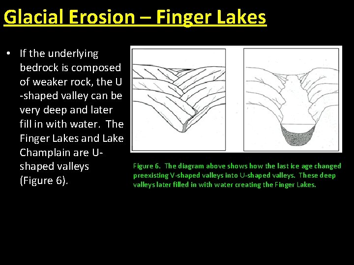 Glacial Erosion – Finger Lakes • If the underlying bedrock is composed of weaker