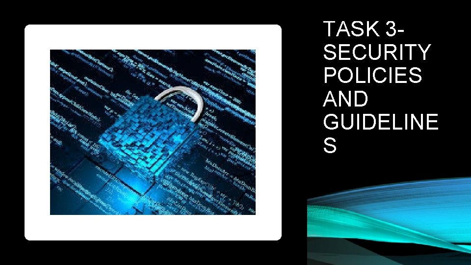 TASK 3 SECURITY POLICIES AND GUIDELINE S DISASTER