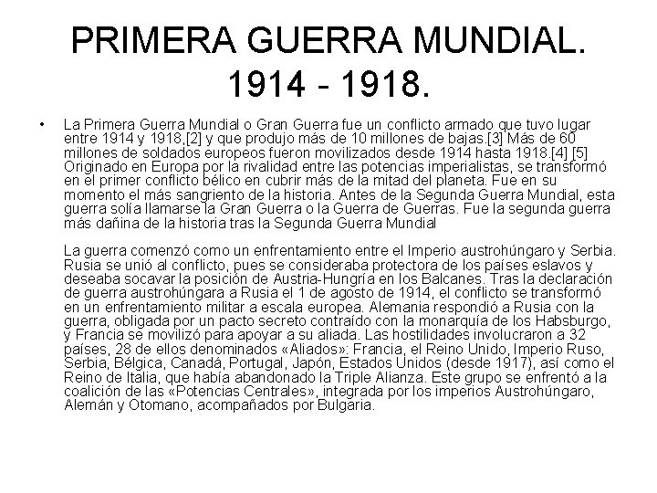 PRIMERA GUERRA MUNDIAL. 1914 - 1918. • La Primera Guerra Mundial o Gran Guerra