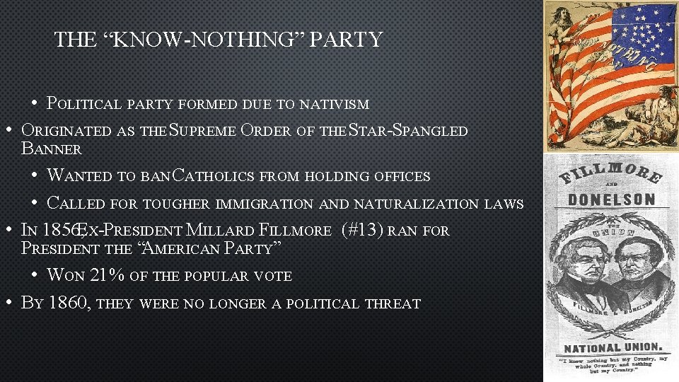 THE “KNOW-NOTHING” PARTY • • POLITICAL PARTY FORMED DUE TO NATIVISM ORIGINATED AS THE