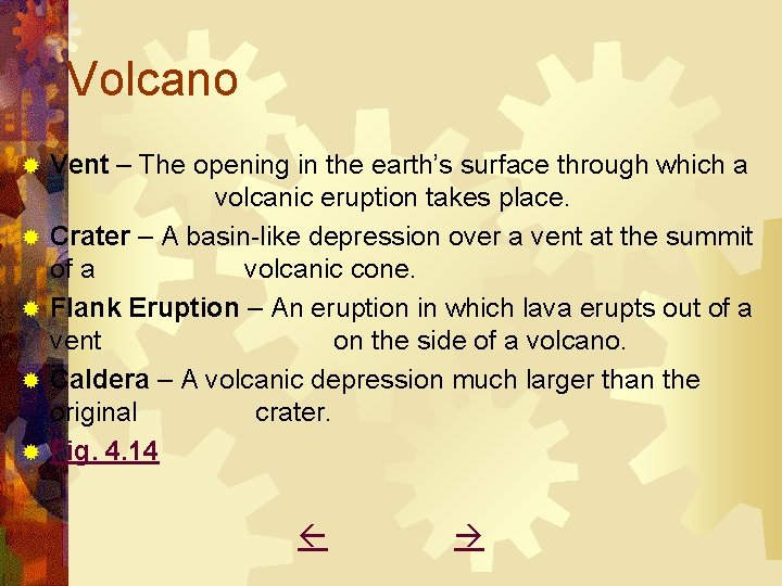 Volcano ® ® ® Vent – The opening in the earth’s surface through which