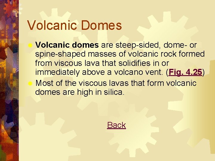 Volcanic Domes ® Volcanic domes are steep-sided, dome- or spine-shaped masses of volcanic rock