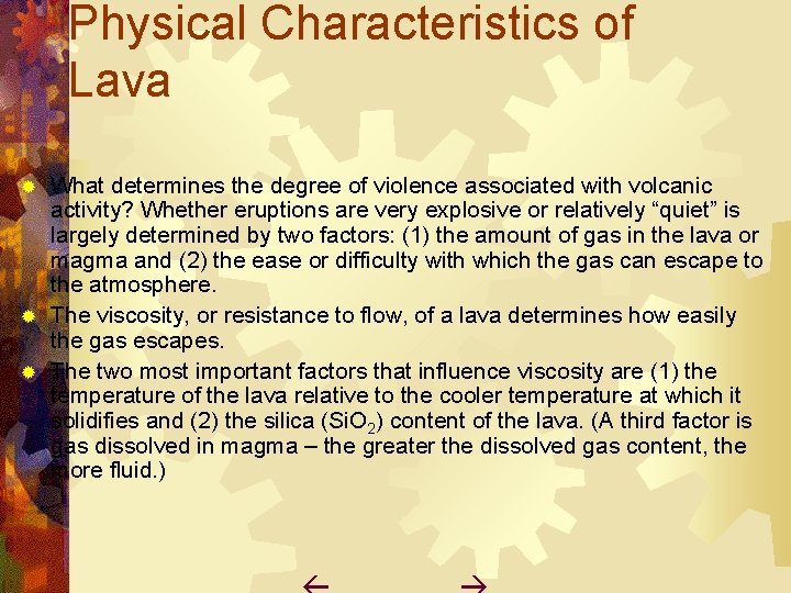 Physical Characteristics of Lava What determines the degree of violence associated with volcanic activity?