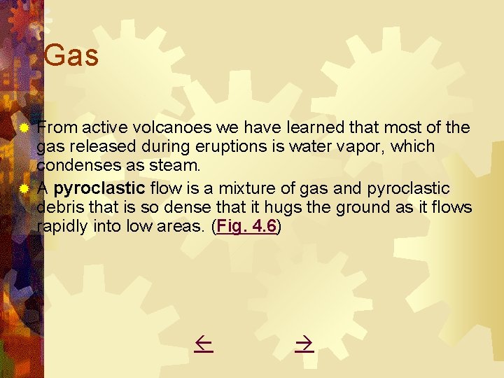 Gas From active volcanoes we have learned that most of the gas released during