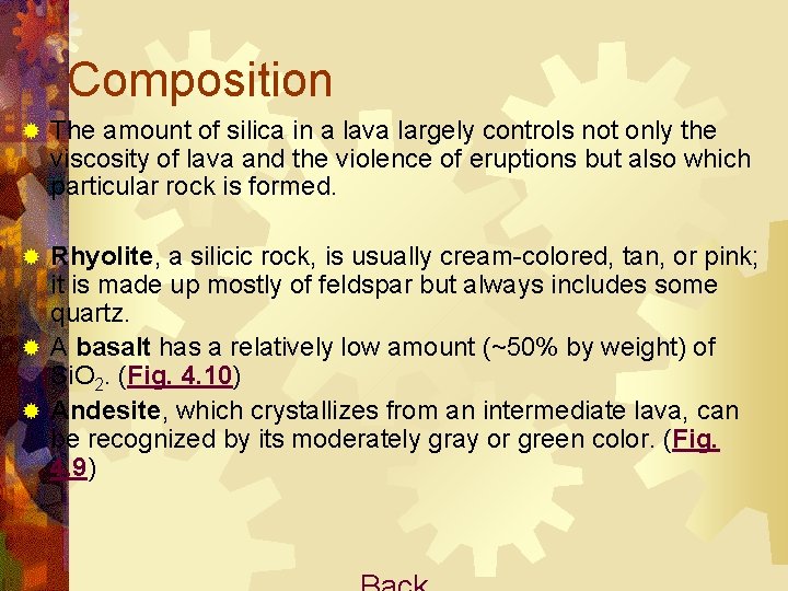 Composition ® The amount of silica in a lava largely controls not only the