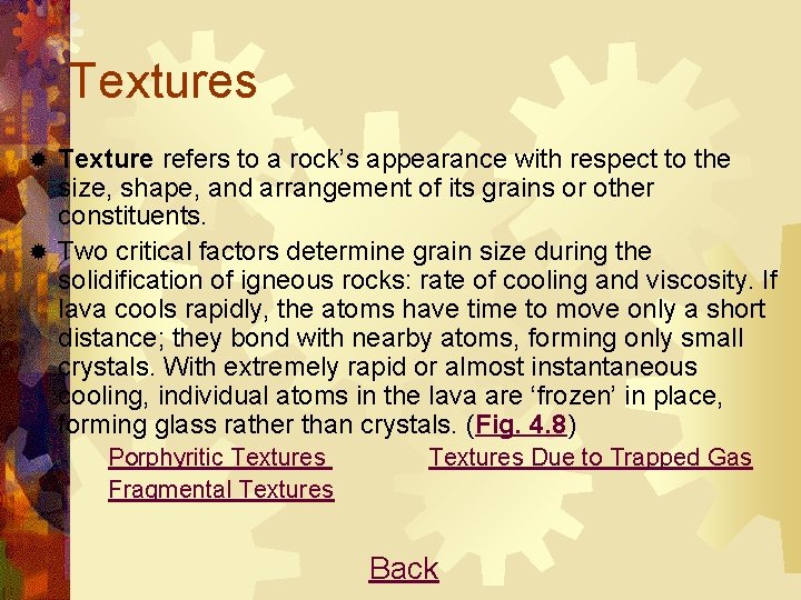 Textures Texture refers to a rock’s appearance with respect to the size, shape, and