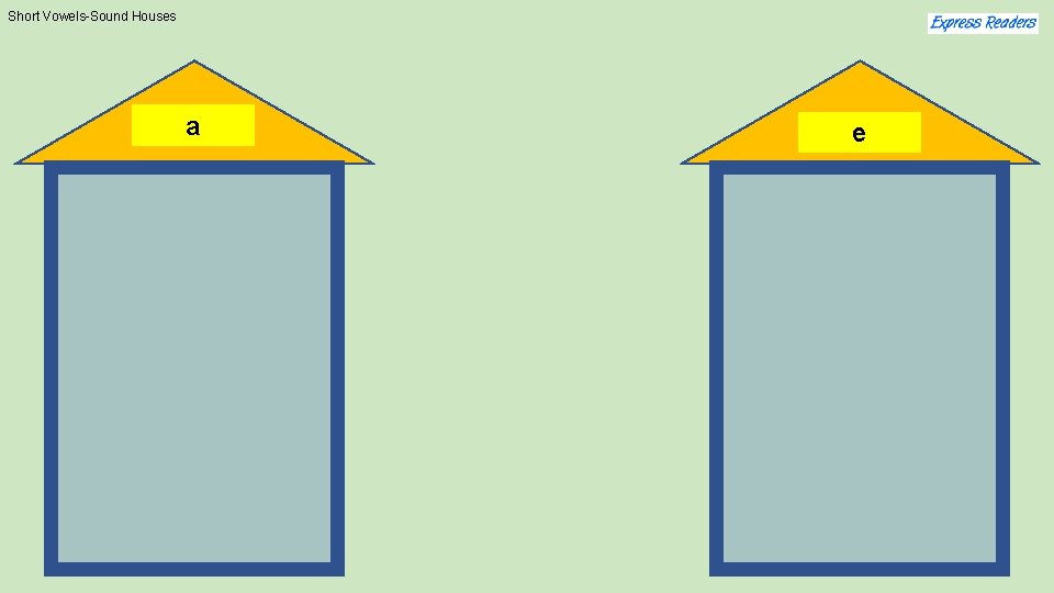 Short Vowels-Sound Houses a e 