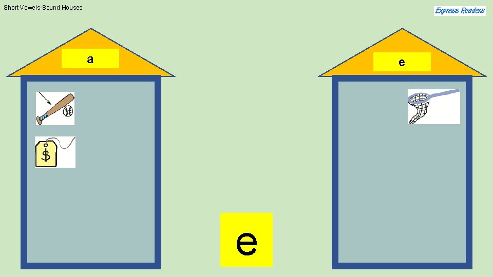 Short Vowels-Sound Houses a e e 