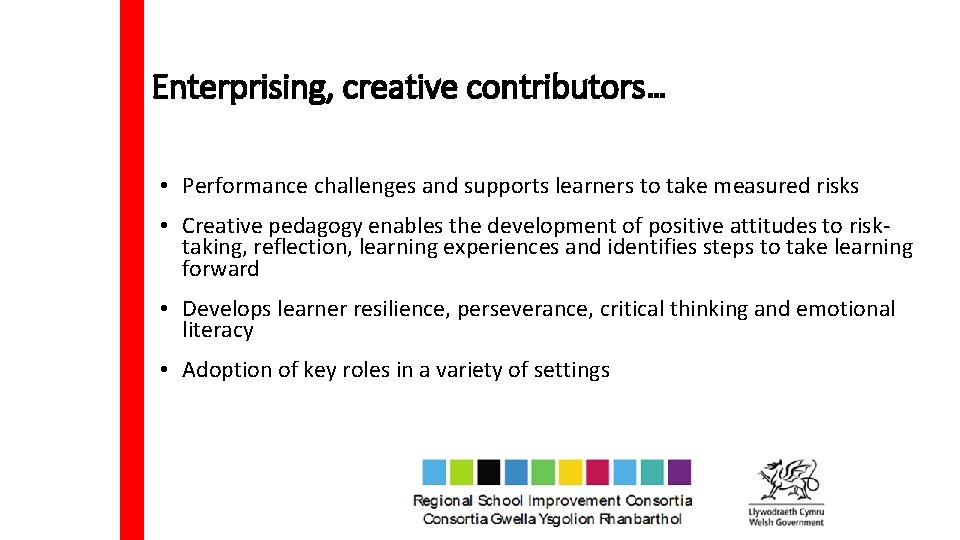 Enterprising, creative contributors… • Performance challenges and supports learners to take measured risks •