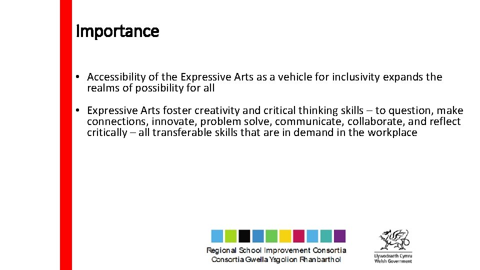 Importance • Accessibility of the Expressive Arts as a vehicle for inclusivity expands the