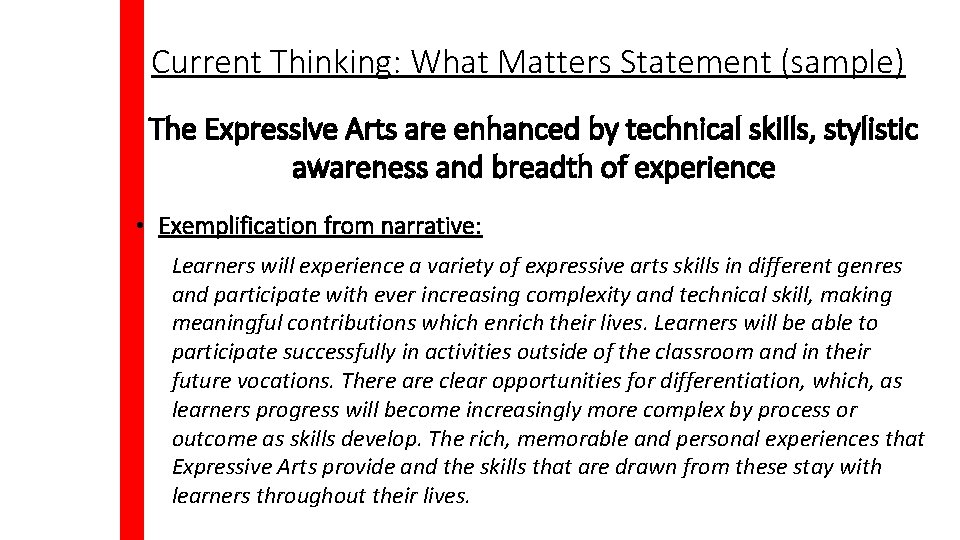 Current Thinking: What Matters Statement (sample) The Expressive Arts are enhanced by technical skills,