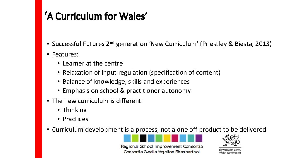 ‘A Curriculum for Wales’ • Successful Futures 2 nd generation ‘New Curriculum’ (Priestley &