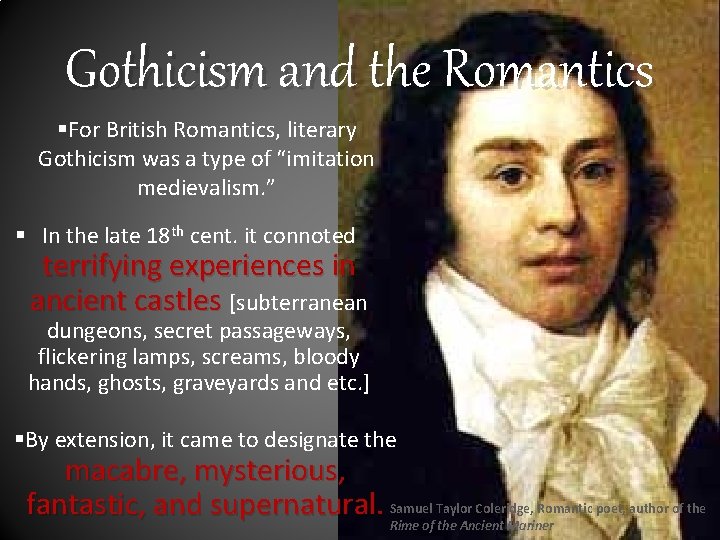 Gothicism and the Romantics §For British Romantics, literary Gothicism was a type of “imitation
