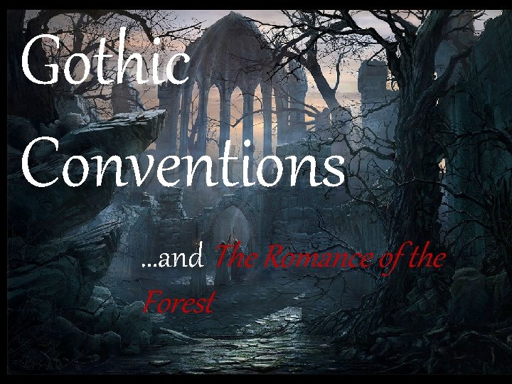 Gothic Conventions …and The Romance of the Forest 