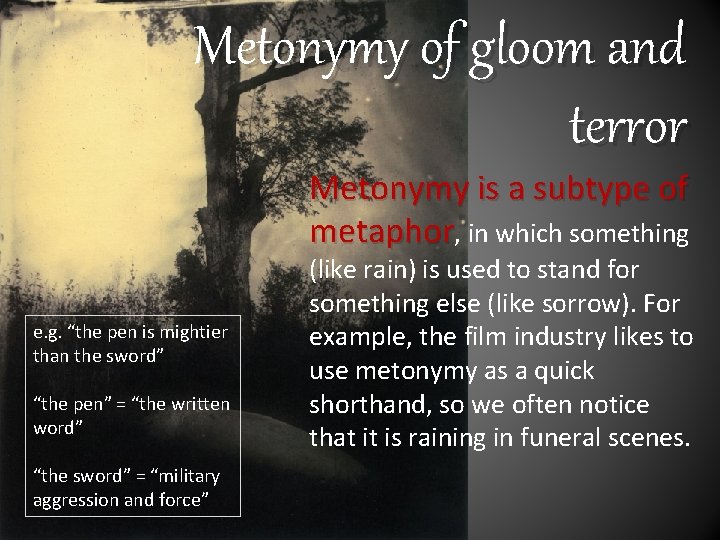 Metonymy of gloom and terror Metonymy is a subtype of metaphor, in which something