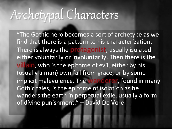 Archetypal Characters “The Gothic hero becomes a sort of archetype as we find that