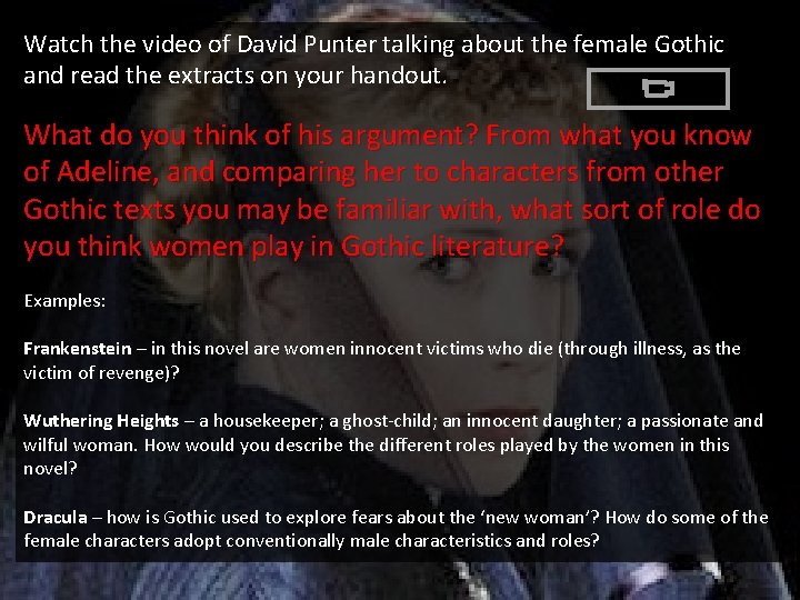 Watch the video of David Punter talking about the female Gothic and read the