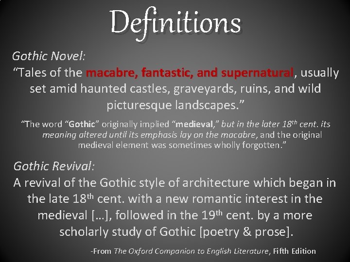 Definitions Gothic Novel: “Tales of the macabre, fantastic, and supernatural, supernatural usually set amid