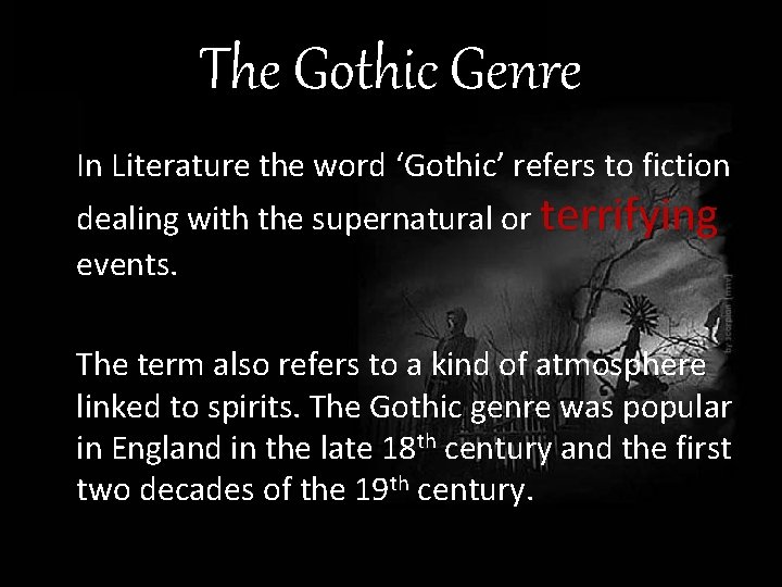 The Gothic Genre In Literature the word ‘Gothic’ refers to fiction dealing with the