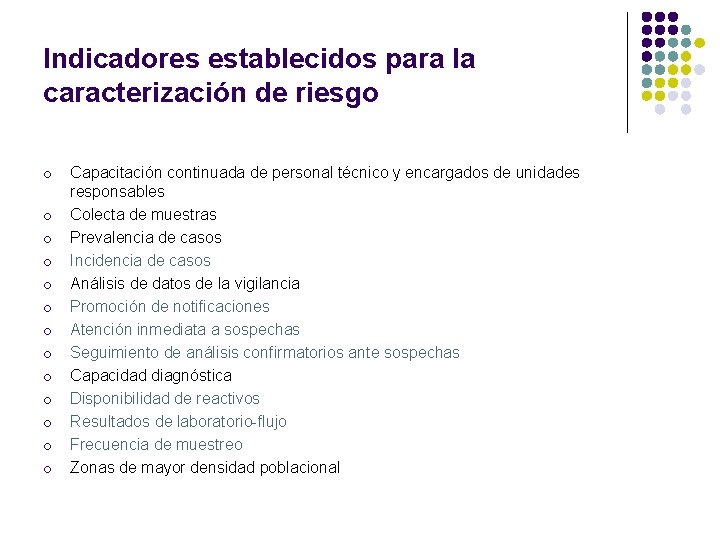 Indicadores establecidos para la caracterización de riesgo o o o Capacitación continuada de personal