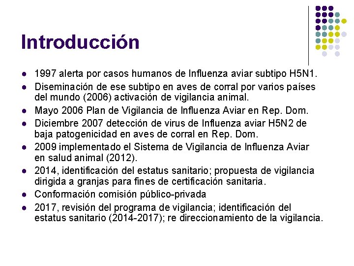 Introducción ● 1997 alerta por casos humanos de Influenza aviar subtipo H 5 N