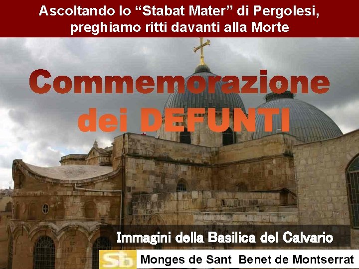Ascoltando lo “Stabat Mater” di Pergolesi, preghiamo ritti davanti alla Morte Immagini della Basilica