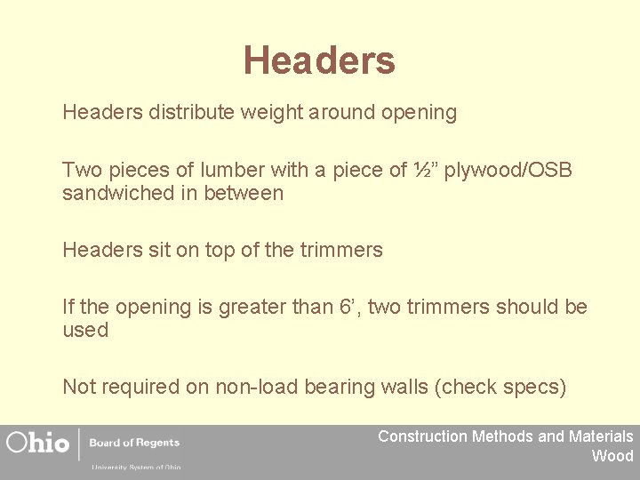 Headers distribute weight around opening Two pieces of lumber with a piece of ½”