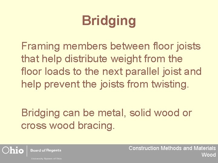 Bridging Framing members between floor joists that help distribute weight from the floor loads