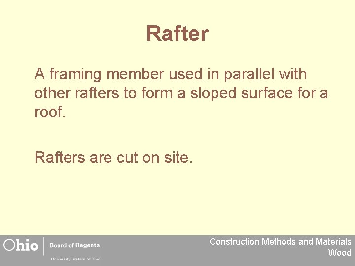 Rafter A framing member used in parallel with other rafters to form a sloped