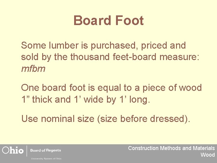 Board Foot Some lumber is purchased, priced and sold by the thousand feet-board measure: