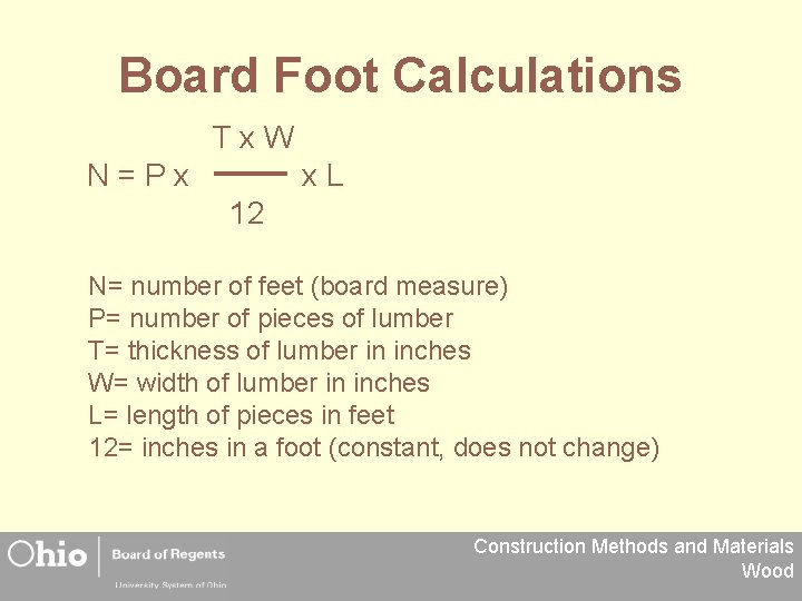 Board Foot Calculations Tx. W N=Px x. L 12 N= number of feet (board