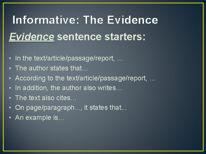Informative: The Evidence sentence starters: • • In the text/article/passage/report, … The author states Informative: The Evidence sentence starters: • • In the text/article/passage/report, … The author states