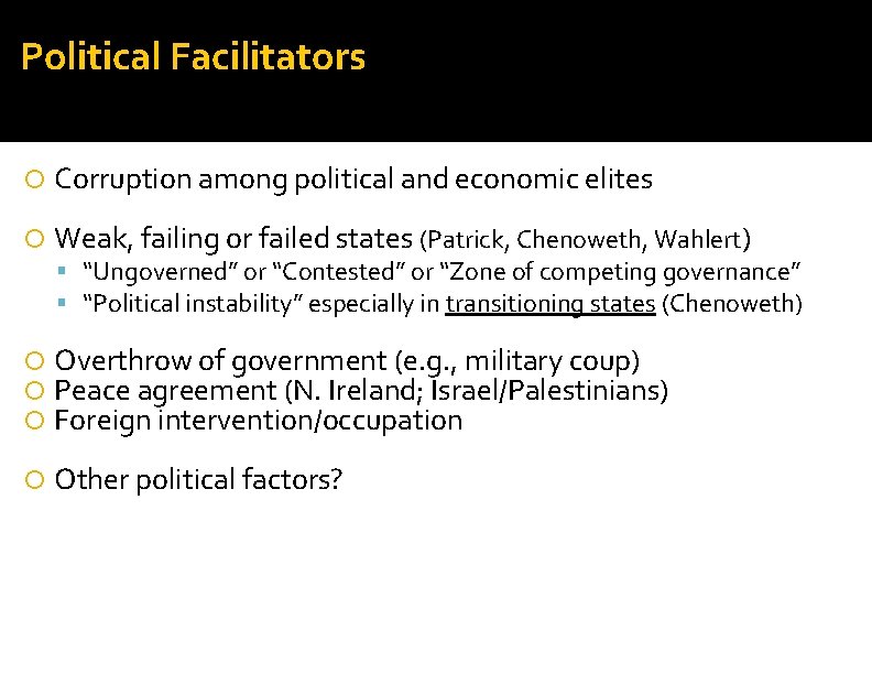 Political Facilitators Corruption among political and economic elites Weak, failing or failed states (Patrick,