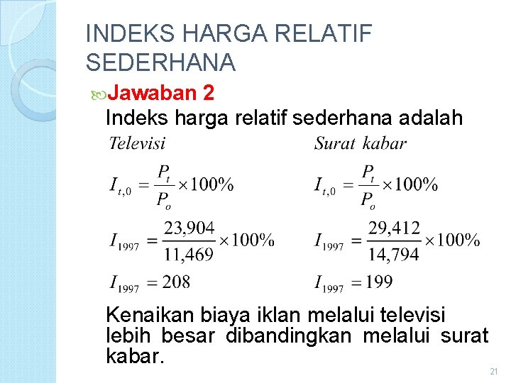 INDEKS HARGA RELATIF SEDERHANA Jawaban 2 Indeks harga relatif sederhana adalah Kenaikan biaya iklan