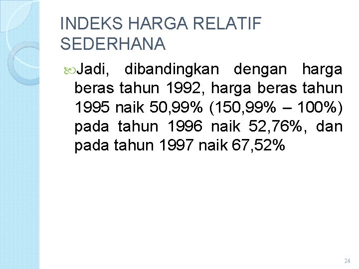 INDEKS HARGA RELATIF SEDERHANA Jadi, dibandingkan dengan harga beras tahun 1992, harga beras tahun