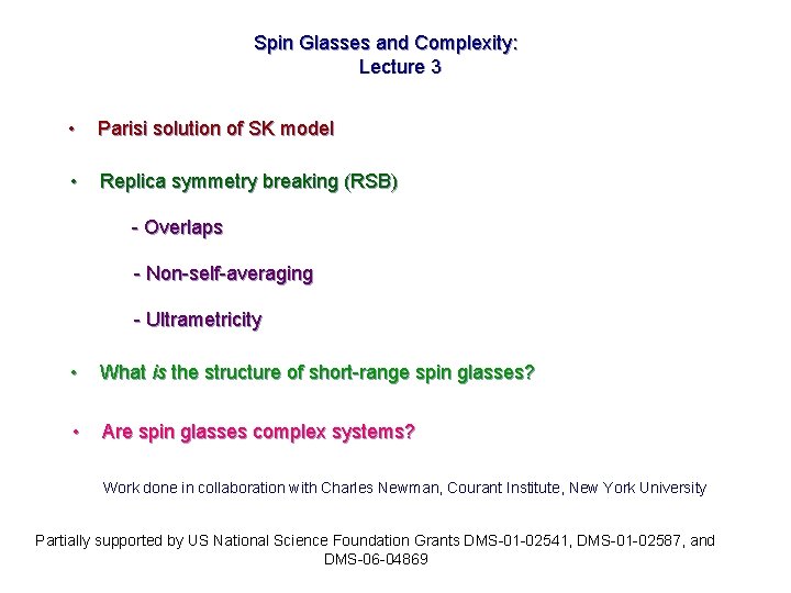 Spin Glasses and Complexity: Lecture 3 • Parisi solution of SK model • Replica Spin Glasses and Complexity: Lecture 3 • Parisi solution of SK model • Replica