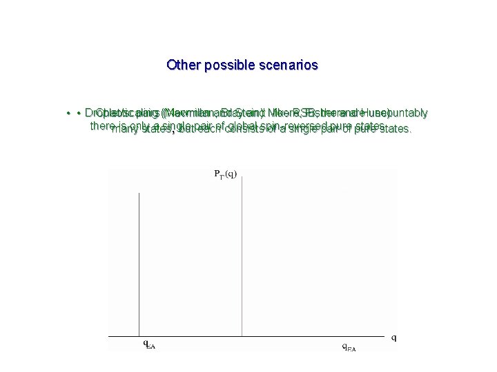 Other possible scenarios • • Droplet/scaling Chaotic pairs (Macmillan, (Newman and Bray Stein): and Other possible scenarios • • Droplet/scaling Chaotic pairs (Macmillan, (Newman and Bray Stein): and