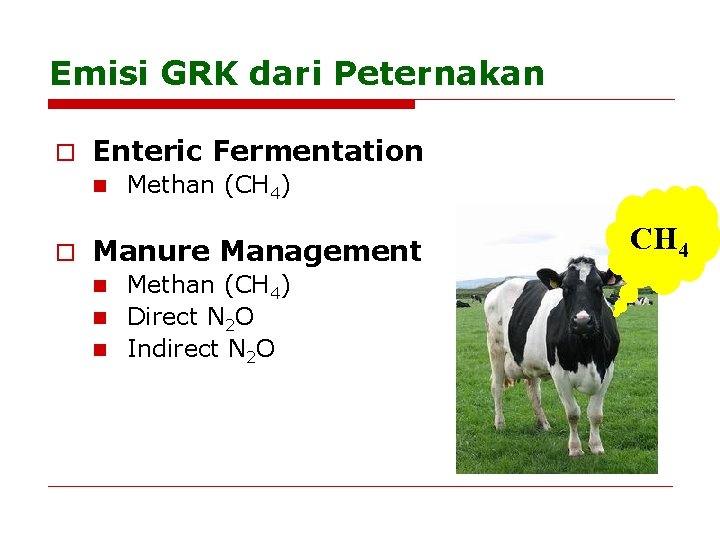 Emisi GRK dari Peternakan o Enteric Fermentation n o Methan (CH 4) Manure Management